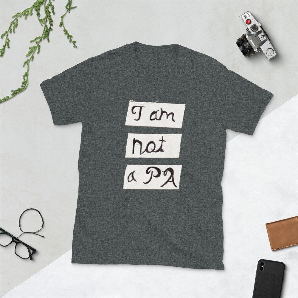 APPAREL | I AM NOT A PA Short - Sleeve Unisex T-Shirt - Get Reelisms